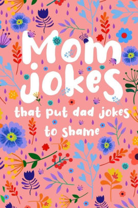 Mom Jokes That Put Dad Jokes T 9798731254830_6f245ede-2d74-4b33-9f61-74ed5032e908