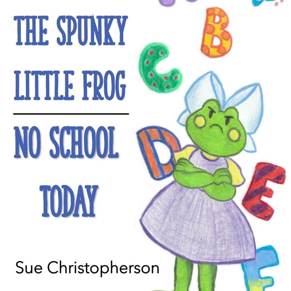Myrtle The Spunky Little Frog: No School Today by Christopherson. Sue 9798852077875