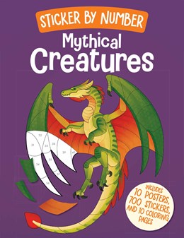 Mythical Creatures: Sticker By Number by Owen. Weldon 20 9798886743845