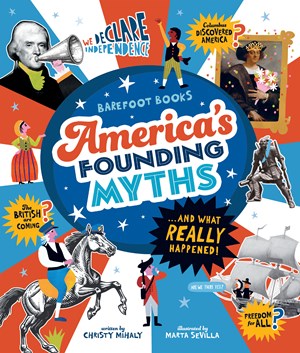 America's Founding Myths...and What Really Happened by Mihaly. Christy, Illustrated by Sevilla. M 20 9798888599082