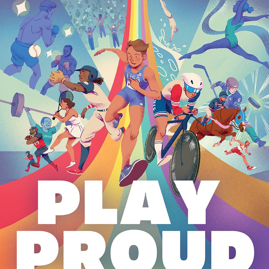 Play Proud: Fiercely Fabulous Queer Athletes by Sanders. Rob, Illustrated by Evans. Izzy 20 9798889834915