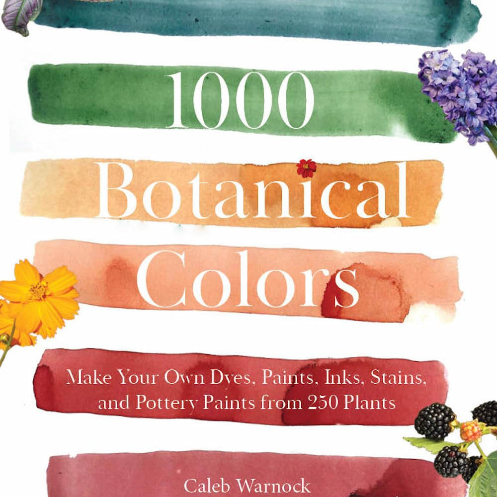 100 Botanical Colors: Make Your Own ...From Plants by Warnock. Caleb 9798893960600