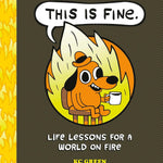 This Is Fine: Life Lessons for a World on Fire by Green. KC 20 9798894143156