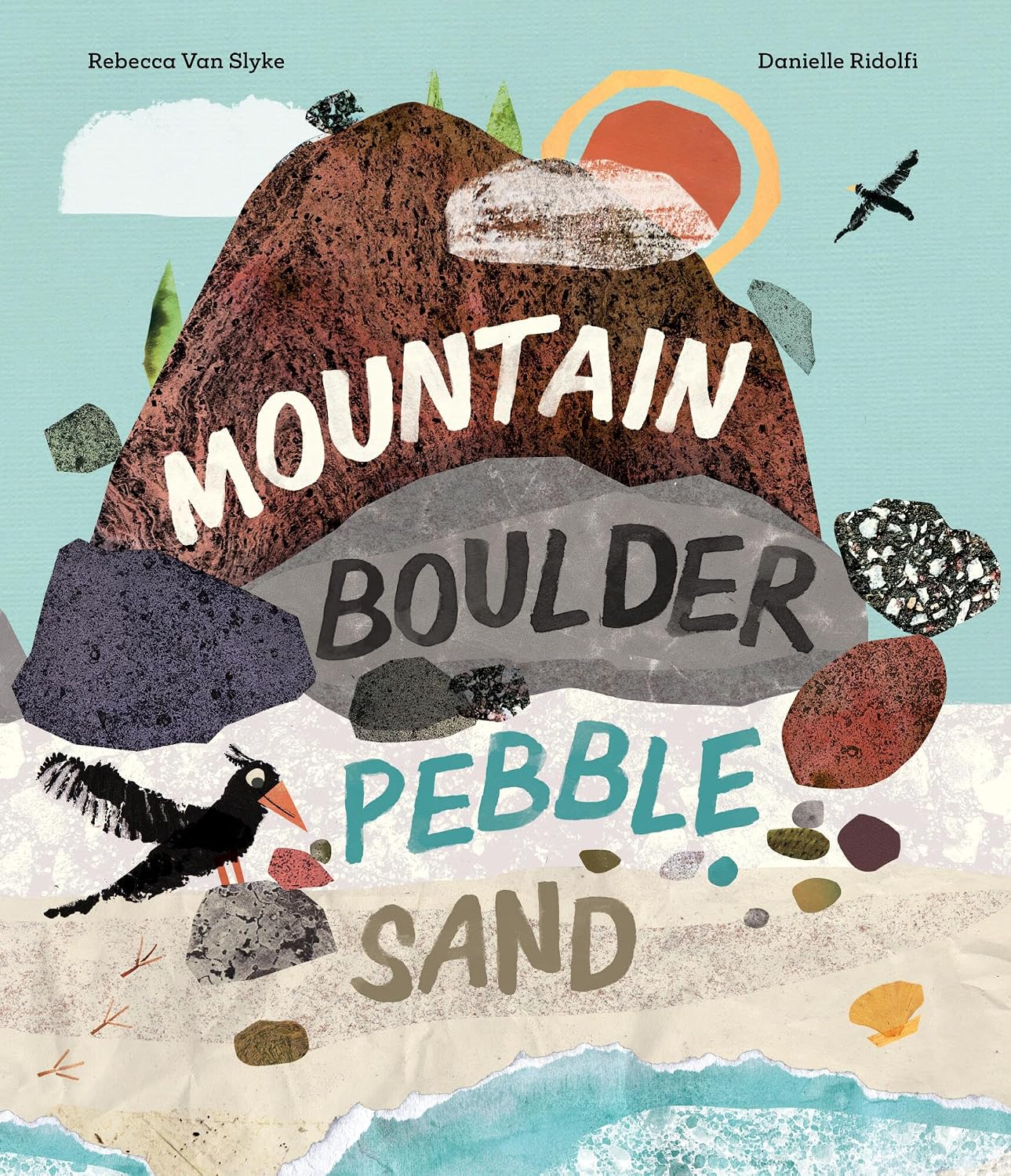Mountain, Boulder, Pebble, Sand by Van Slyke. Rebecca, Illustrated by Ridolfi. Da 20 9798895090886