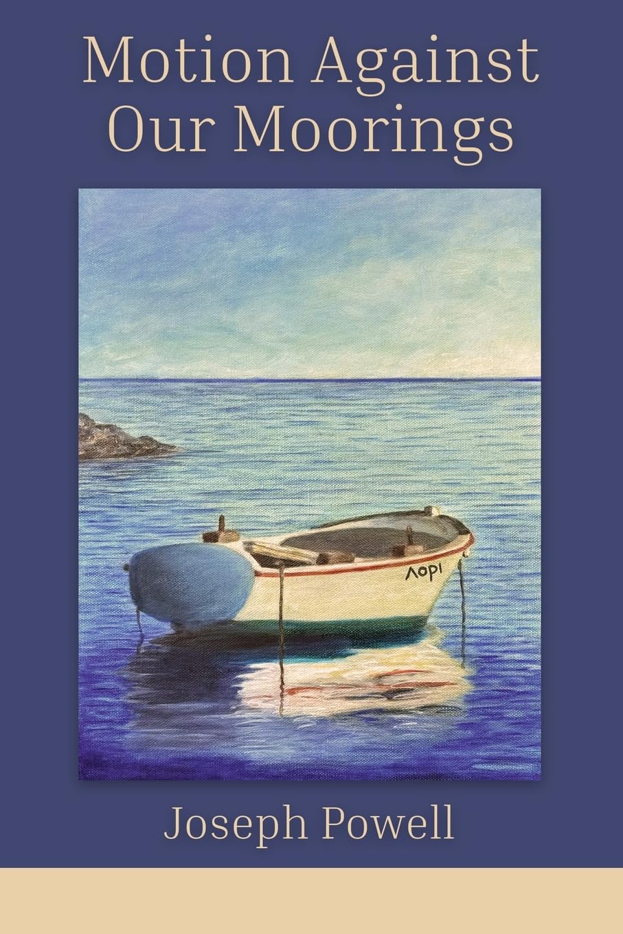 Motion Against Our Moorings by Powell. Joseph 9798989948833