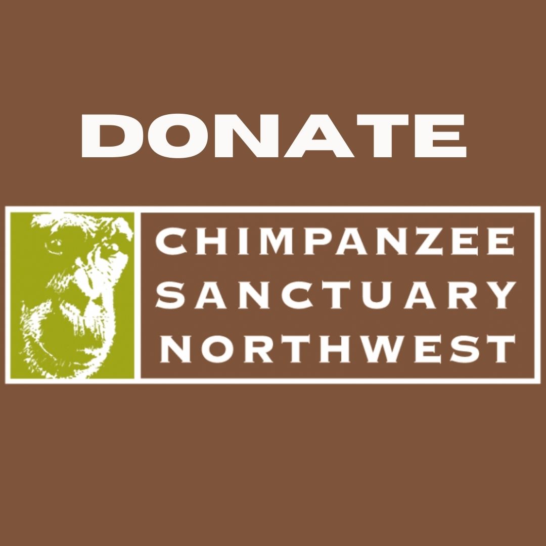 Chimpanzee Sanctuary NW Donation - Help Us Pay For Our Supplies! AD-20198