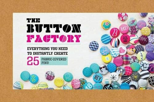 The Button Factory: Everything You Need To Instantly Create 25 Fabric-Covered Pi MW-17991